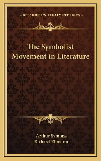 The Symbolist Movement in Literature by Arthur Symons, Richard Ellmann