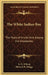 The White Indian Boy: The Story of Uncle Nick Among the Shoshones by E. N. Wilson, Howard R. Driggs