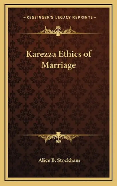 Karezza Ethics of Marriage by Alice B. Stockham