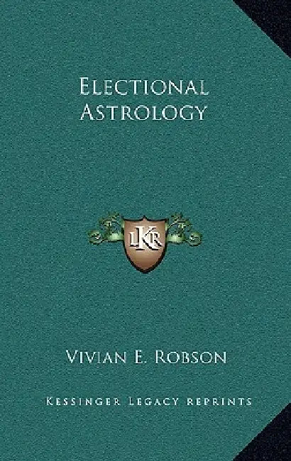 Electional Astrology by Vivian E. Robson