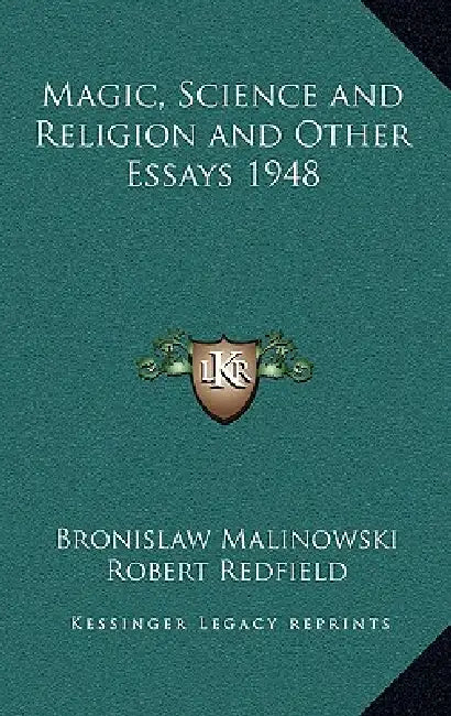 Magic, Science and Religion and Other Essays 1948 by Bronislaw Malinowski, Robert Redfield