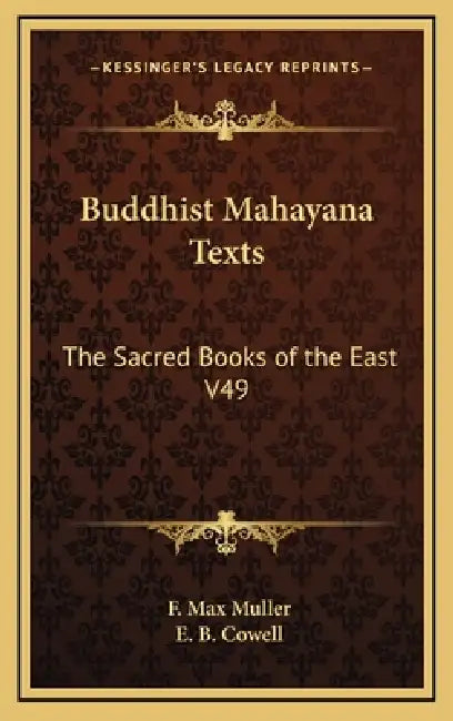 Buddhist Mahayana Texts: The Sacred Books of the East V49 by F. Max Muller, E. B. Cowell