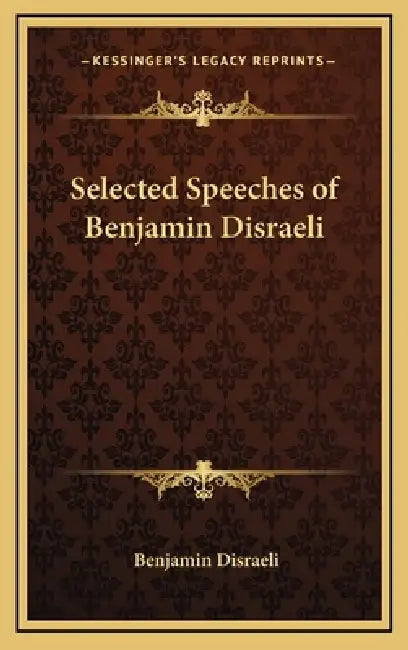 Selected Speeches of Benjamin Disraeli by Benjamin Disraeli