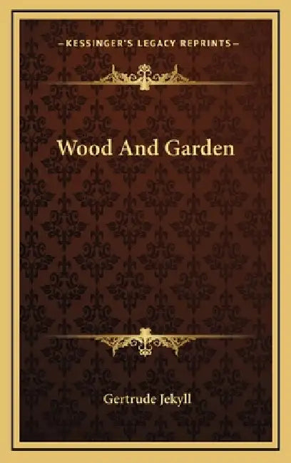 Wood And Garden by Gertrude Jekyll