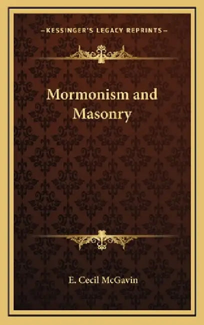Mormonism and Masonry by E. Cecil McGavin