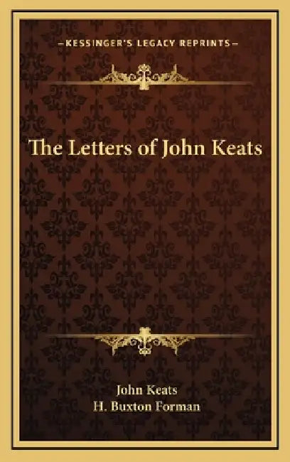 The Letters of John Keats by John Keats, H. Buxton Forman
