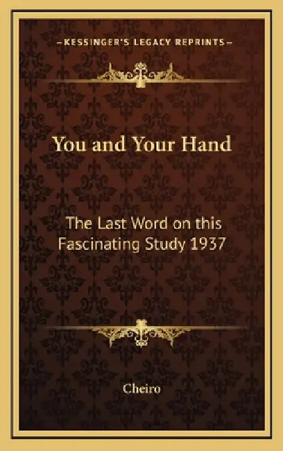 You and Your Hand: The Last Word on this Fascinating Study 1937 by Cheiro