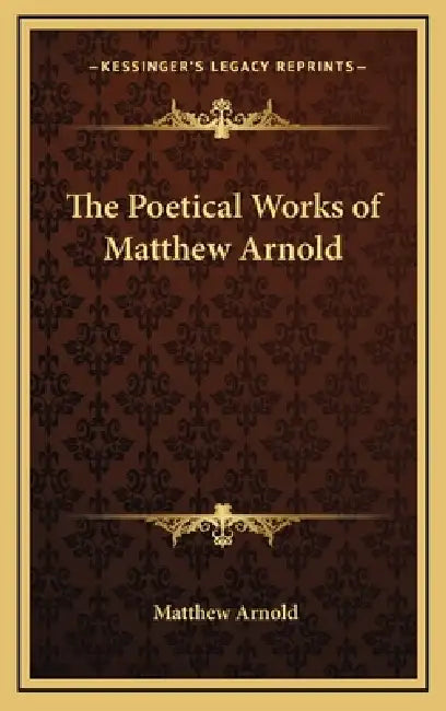 The Poetical Works of Matthew Arnold by Matthew Arnold