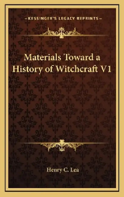 Materials Toward a History of Witchcraft V1 by Henry C. Lea