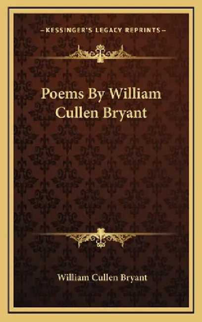Poems By William Cullen Bryant by William Cullen Bryant