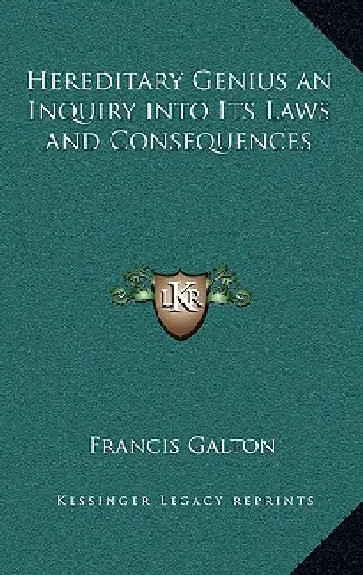 Hereditary Genius an Inquiry into Its Laws and Consequences by Francis Galton