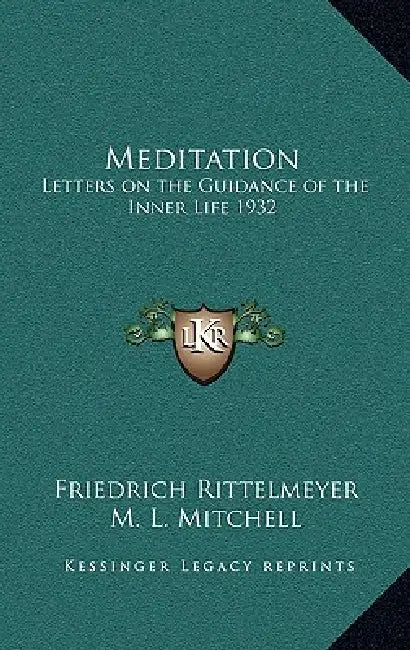 Meditation: Letters on the Guidance of the Inner Life 1932 by Friedrich Rittelmeyer, M. L. Mitchell