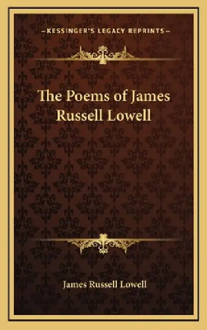 The Poems of James Russell Lowell by James Russell Lowell
