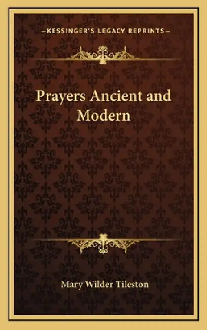 Prayers Ancient and Modern by Mary Tileston