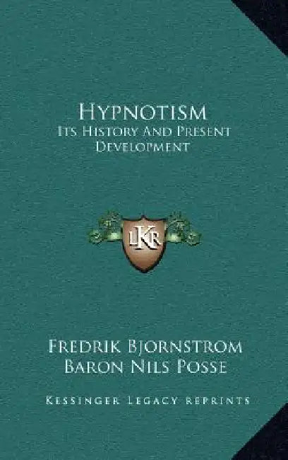 Hypnotism: Its History And Present Development by Fredrik Bjornstrom, Baron Nils Posse