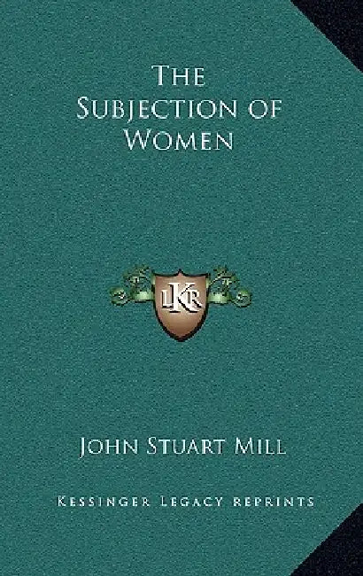The Subjection of Women by John Stuart Mill