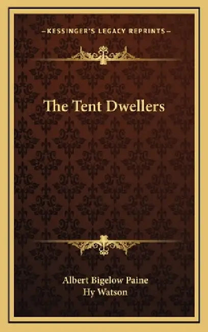 The Tent Dwellers by Albert Bigelow Paine, Hy Watson