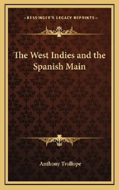 The West Indies and the Spanish Main by Anthony Trollope