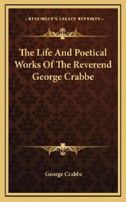 The Life And Poetical Works Of The Reverend George Crabbe by George Crabbe