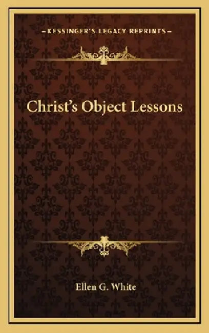 Christ's Object Lessons by Ellen G. White