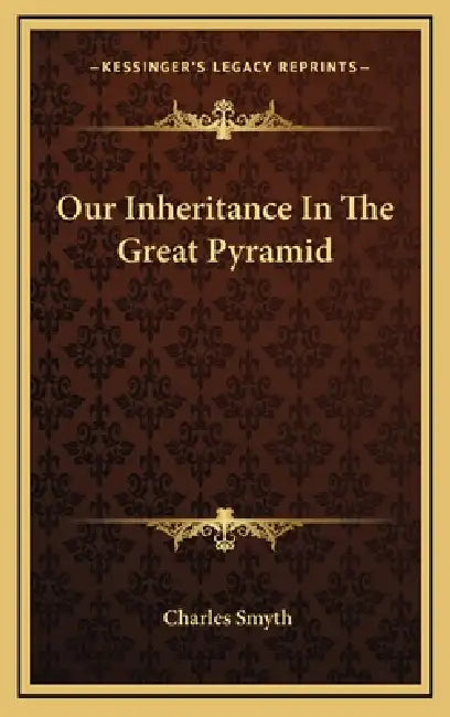 Our Inheritance In The Great Pyramid by Charles Smyth