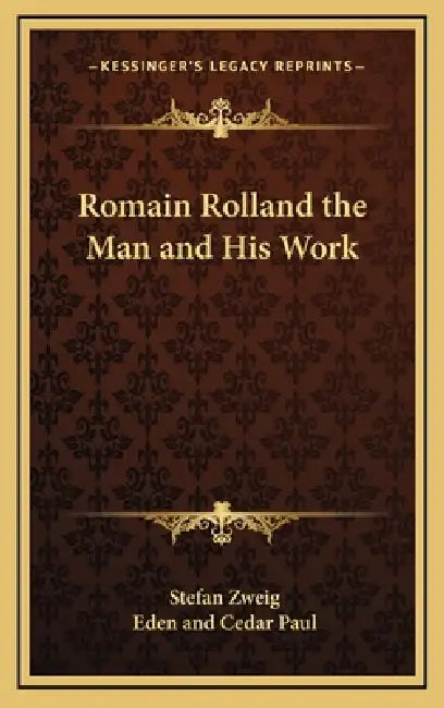 Romain Rolland the Man and His Work by Stefan Zweig, Eden And Cedar Paul
