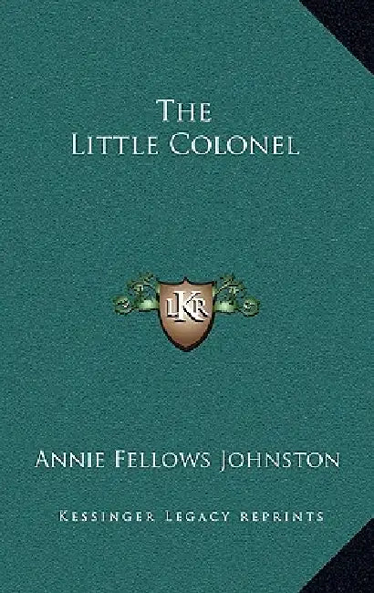 The Little Colonel by Annie Fellows Johnston