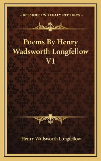 Poems By Henry Wadsworth Longfellow V1 by Henry Wadsworth Longfellow