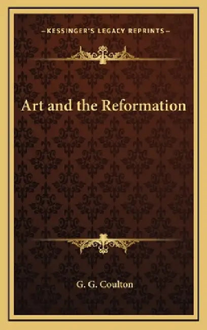 Art and the Reformation by G. G. Coulton