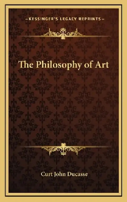The Philosophy of Art by Curt John Ducasse