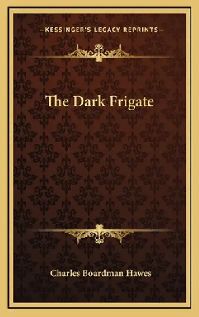 The Dark Frigate by Charles Boardman Hawes