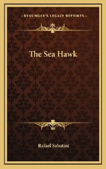 The Sea Hawk by Rafael Sabatini