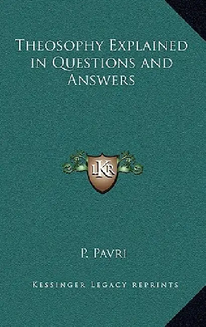 Theosophy Explained in Questions and Answers by P. Pavri