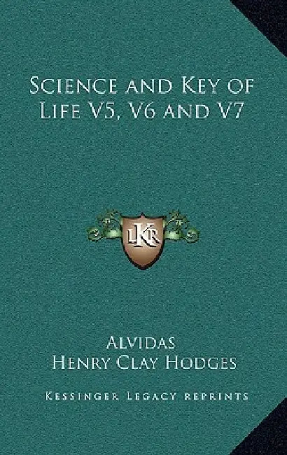Science and Key of Life V5, V6 and V7 by Alvidas, Henry Clay Hodges