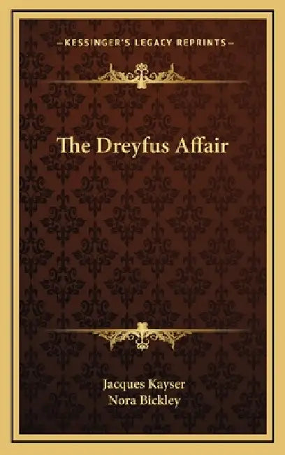 The Dreyfus Affair by Jacques Kayser, Nora Bickley