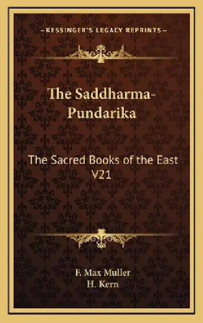 The Saddharma-Pundarika: The Sacred Books of the East V21 by F. Max Muller, H. Kern