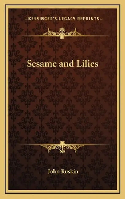 Sesame and Lilies by John Ruskin