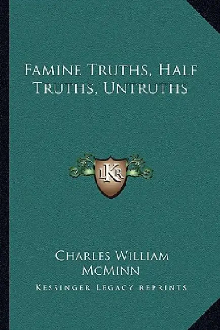 Famine Truths, Half Truths, Untruths by Charles William McMinn