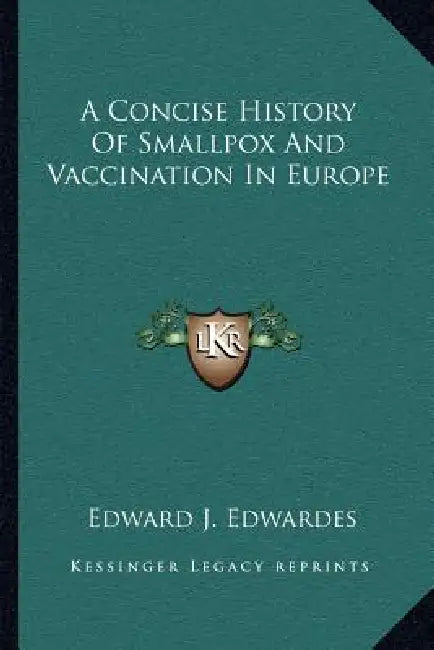 A Concise History Of Smallpox And Vaccination In Europe by Edward J. Edwardes