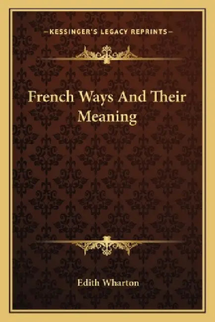 French Ways And Their Meaning by Edith Wharton