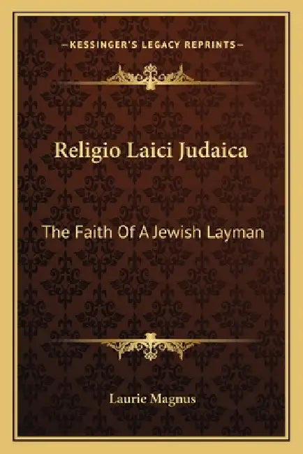 Religio Laici Judaica: The Faith Of A Jewish Layman by Laurie Magnus