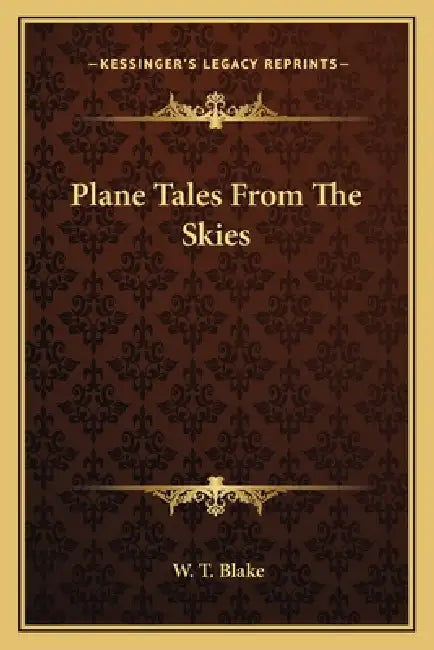 Plane Tales From The Skies by W. T. Blake
