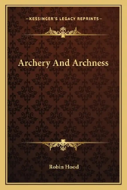 Archery And Archness by Robin Hood