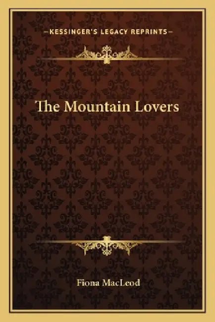 The Mountain Lovers by Fiona MacLeod