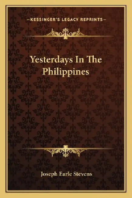 Yesterdays In The Philippines by Joseph Earle Stevens