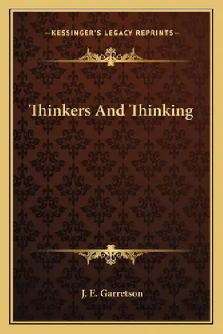 Thinkers And Thinking by J. E. Garretson
