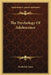 The Psychology Of Adolescence by Frederick Tracy