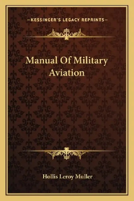 Manual Of Military Aviation by Hollis Leroy Muller