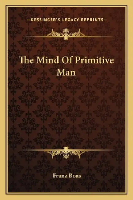 The Mind Of Primitive Man by Franz Boas