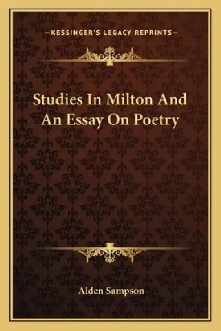 Studies in Milton and an Essay on Poetry by Alden Sampson